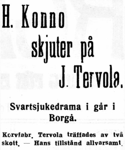 100 nuottikäsikirjoitusta: toinen osa on julkaistu 4 Sanomalehtileike jossa teksti: H. Konno skjuter på J. Tervola. Svartsjukedrama i går i Borgå. Korvfabr. Tervola träffades av två skott. - Hans tillstånd allvarsamt.